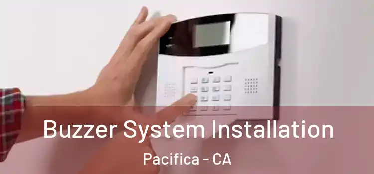 Buzzer System Installation Pacifica - CA