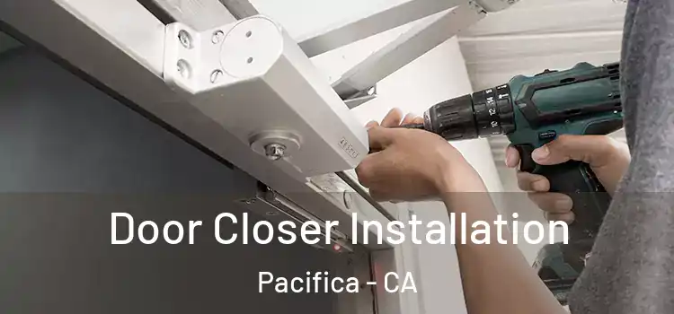 Door Closer Installation Pacifica - CA