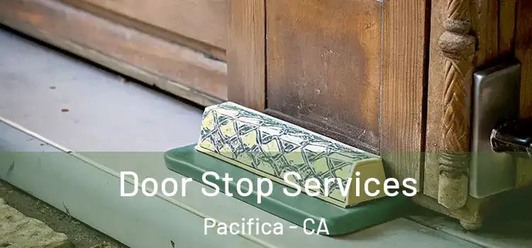 Door Stop Services Pacifica - CA