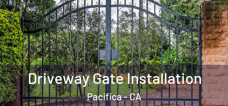  Driveway Gate Installation Pacifica - CA
