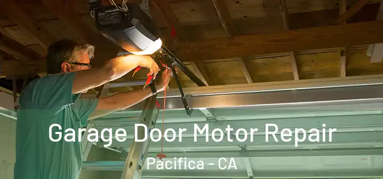 Garage Door Motor Repair Pacifica - CA