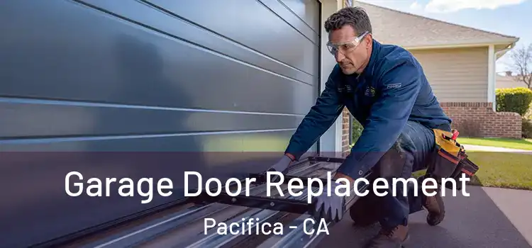  Garage Door Replacement Pacifica - CA