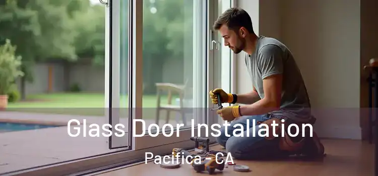 Glass Door Installation Pacifica - CA