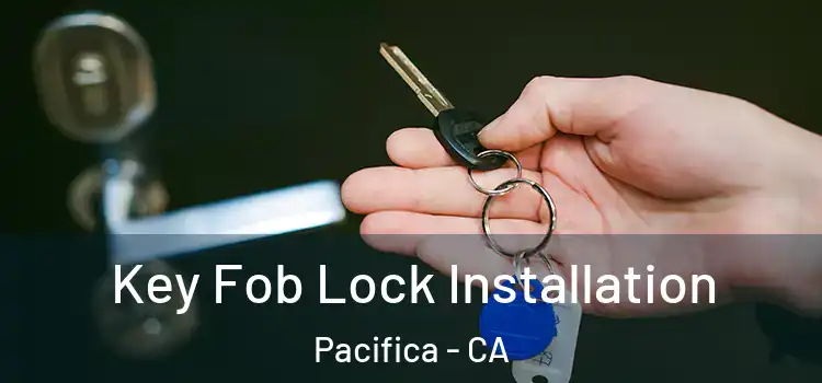 Key Fob Lock Installation Pacifica - CA