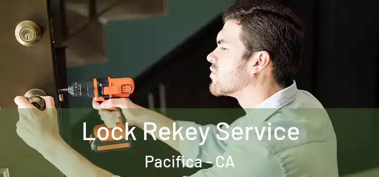Lock Rekey Service Pacifica - CA
