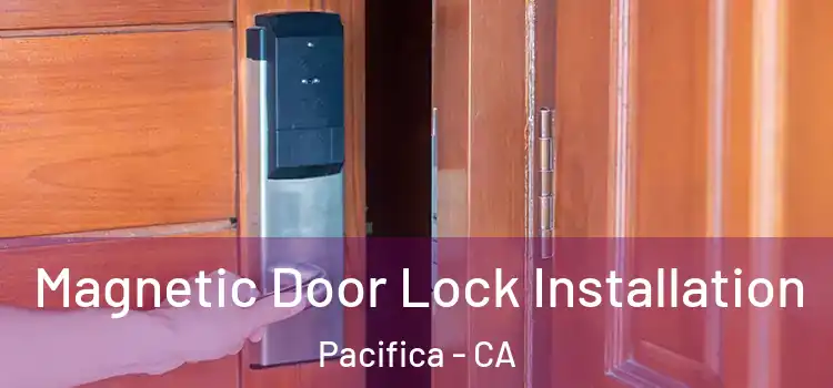  Magnetic Door Lock Installation Pacifica - CA