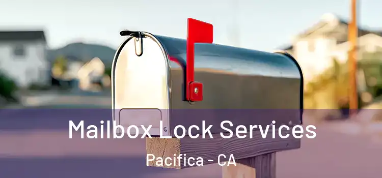 Mailbox Lock Services Pacifica - CA