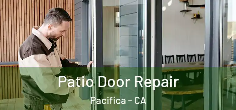 Patio Door Repair Pacifica - CA