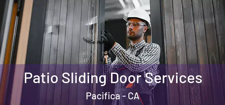  Patio Sliding Door Services Pacifica - CA