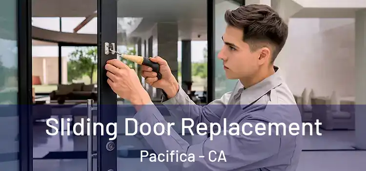 Sliding Door Replacement Pacifica - CA