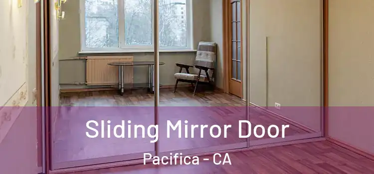  Sliding Mirror Door Pacifica - CA