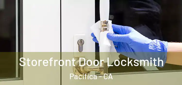 Storefront Door Locksmith Pacifica - CA