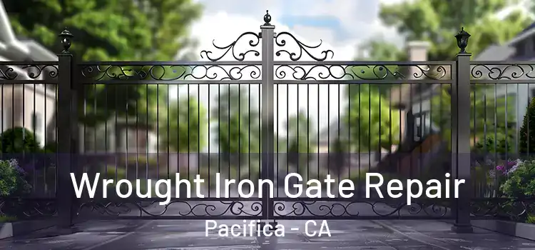  Wrought Iron Gate Repair Pacifica - CA